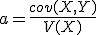 a=\fr{cov(X,Y)}{V(X)}